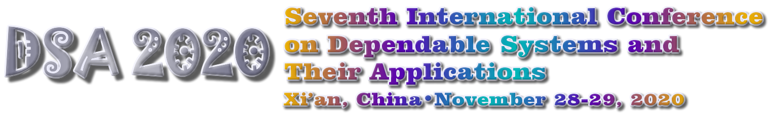DSA 2020 November 28-29, 2020 in Xi'an, China. The 7th International Conference on Dependable Systems and Their Applications.